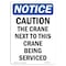 Signmission OSHA Notice, 7" Height, NOTICE Caution The Crane Next Sign, 7" X 5", Portrait OS-NS-D-57-V-15310 - alternate 1